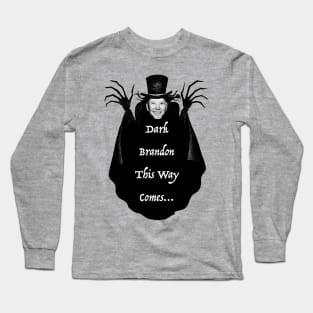 Dark Brandon This Way Comes Long Sleeve T-Shirt